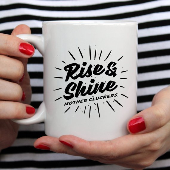 Rise and Shine Mother Cluckers Mug, Funny Morning